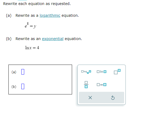 =1 (b) Rewrite as an exponential equation. Inx = 4 ( e