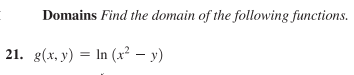 Domains Find rhe domain of rhe following functions. 21. g(x, y) =