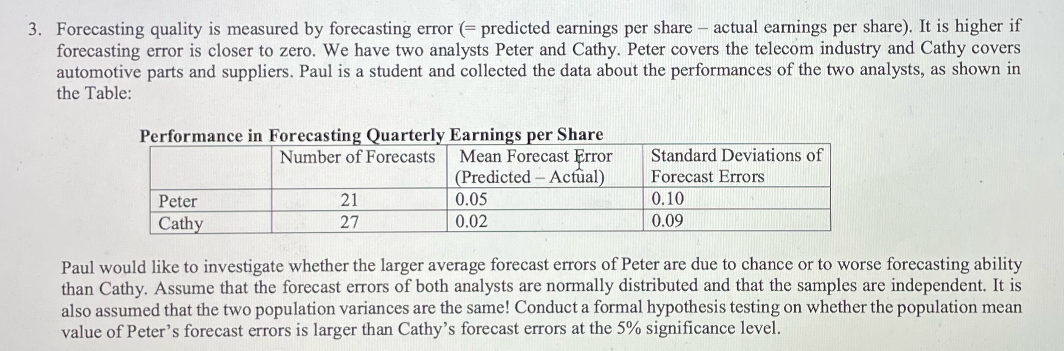 Answer with explanation. 3. Forecasting quality is measured by forecasting error (=