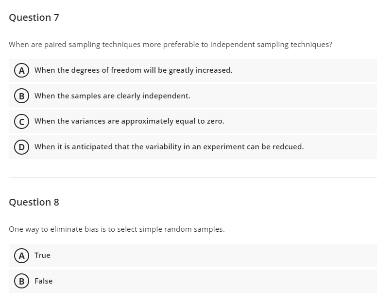  Question 7 When are paired sampling techniques more preferable to independent