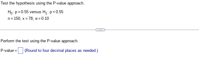 Test the hypothesis us ng the P-value approach. Ho: versus HI: n=150,