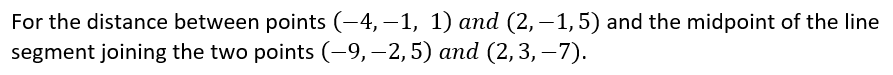  For the distance between points (-4, -1, 1) and (2, -1,