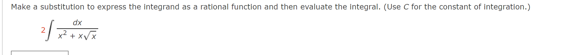 and then evaluate the integral. (Use C for the constant of integration.)