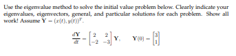 for each problem. Show all work! Assume Y - (at), vill. dYUse