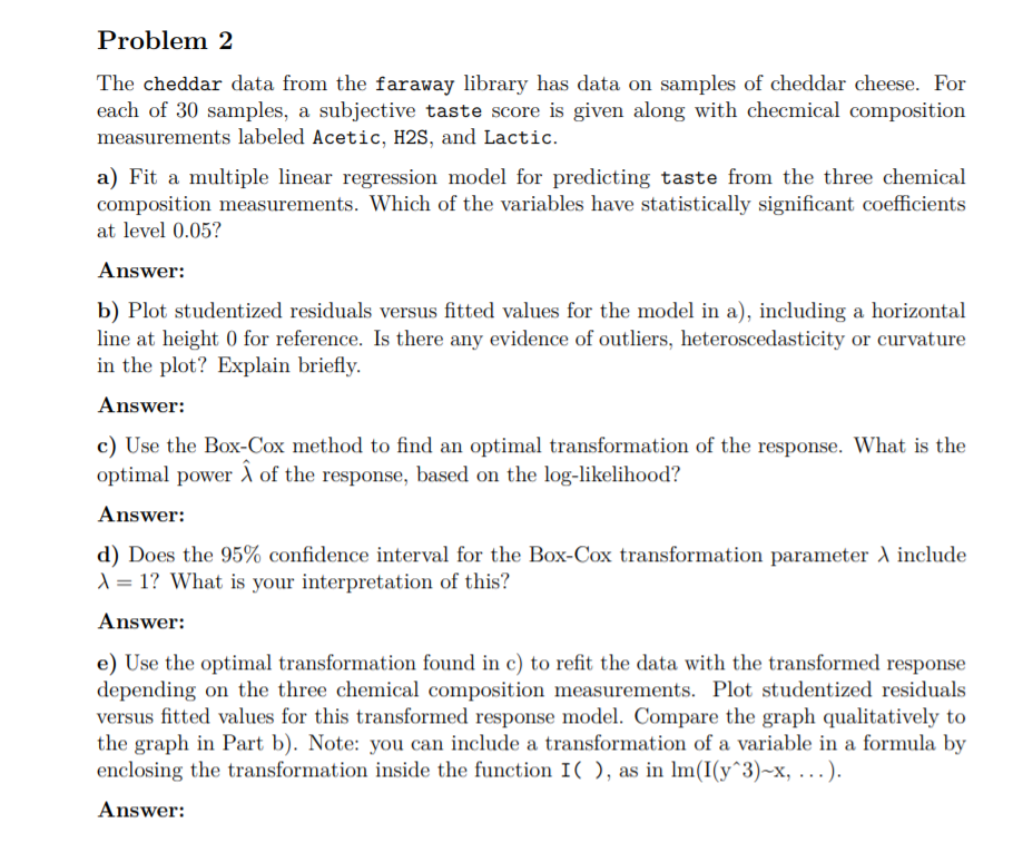 Data set is already in the r studio. Problem 2 The cheddar