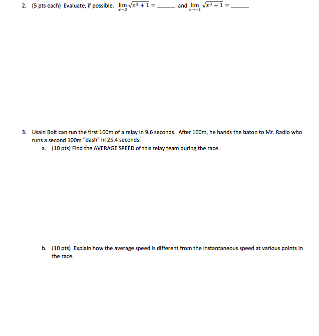  2. (5 pts each) Evaluate, if possible. lim vx3 +1=_ and