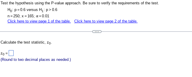 the requirements of the test. Ho: p=0.6 versus Hj : p >