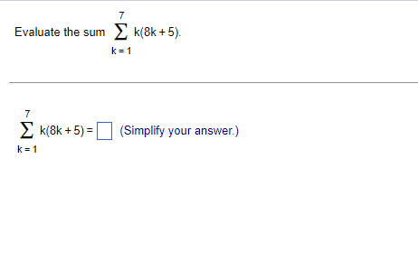 7 Evaluate the sum _ k(8k + 5). k =1 7