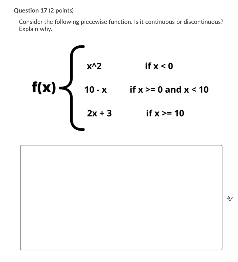 17 (2 points) Consider the following piecewise function. Is it continuous or
