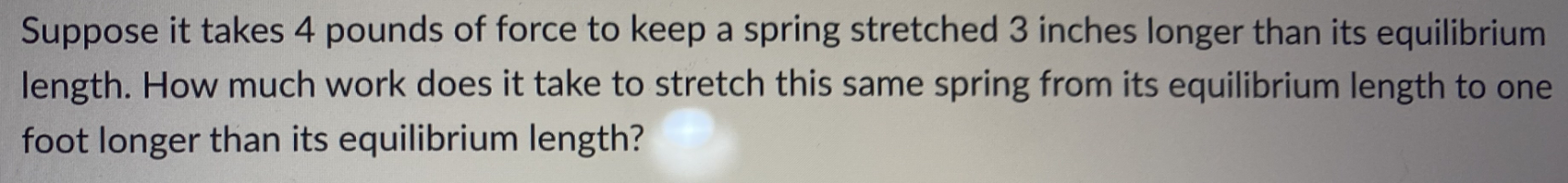 pounds of force to keep a spring stretched 3 inches longer than