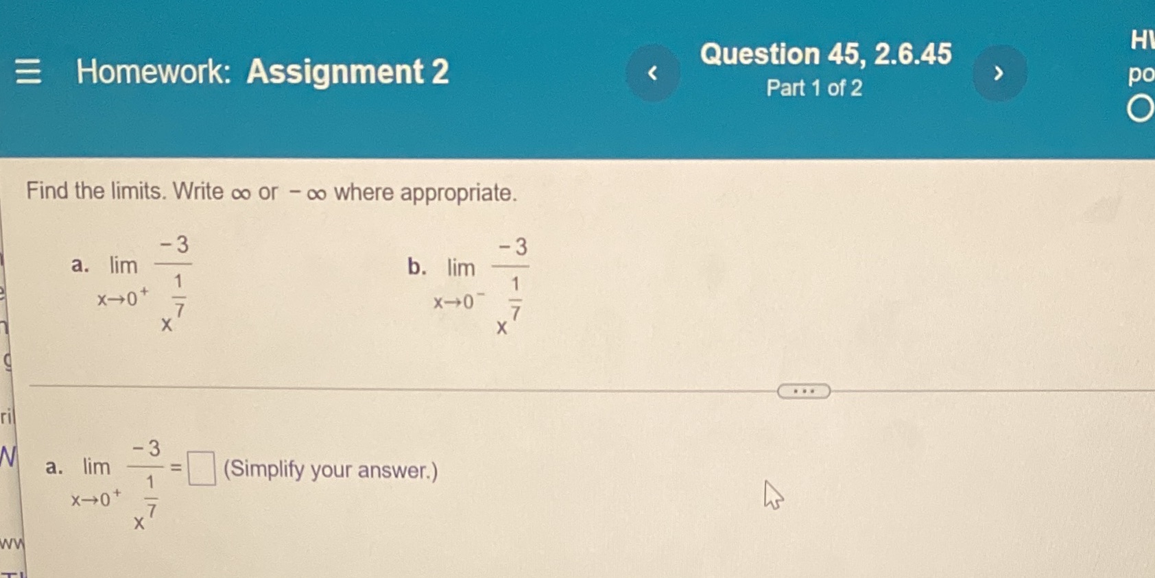 Homework: Assignment 2 Find the limits. Write 00 or -oo where appropriate.