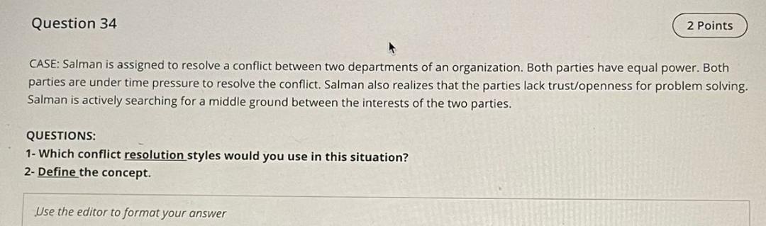  Question 34 2 Points CASE: Salman is assigned to resolve a
