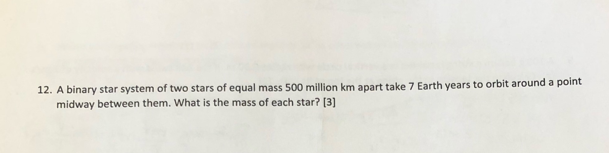 answer with explanation 12. A binary star system of two stars of