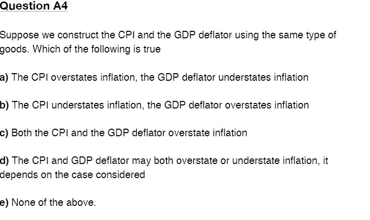  Question A4 Suppose we construct the CPI and the GDP deflator
