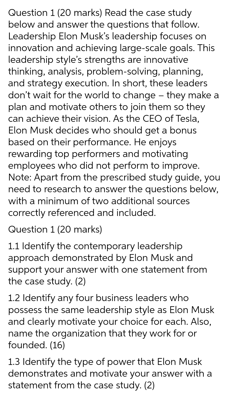 the questions that follow. Leadership Elon Musk's leadership focuses on innovation and