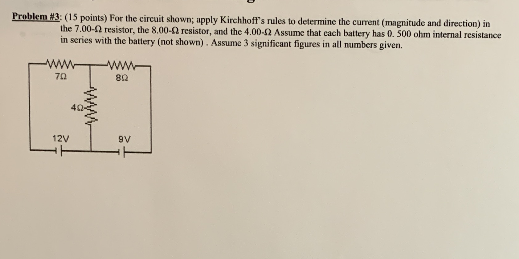  Problem #3: (15 points) For the circuit shown; apply Kirchhoff's rules
