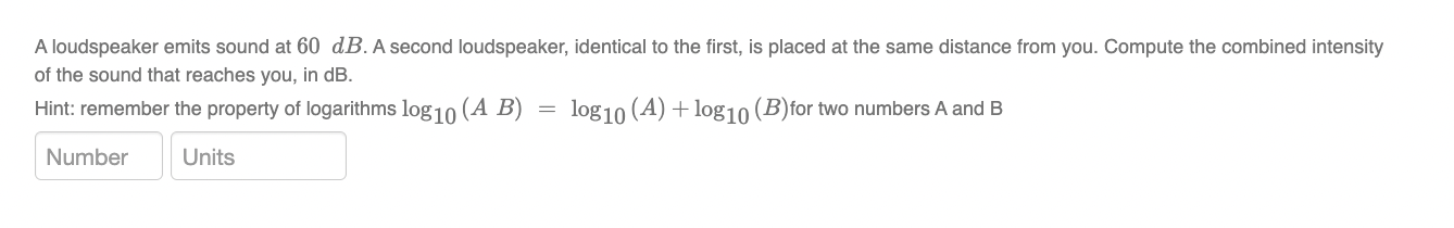 1) A loudspeaker emits sound at 60 d.B. A second loudspeaker, identical