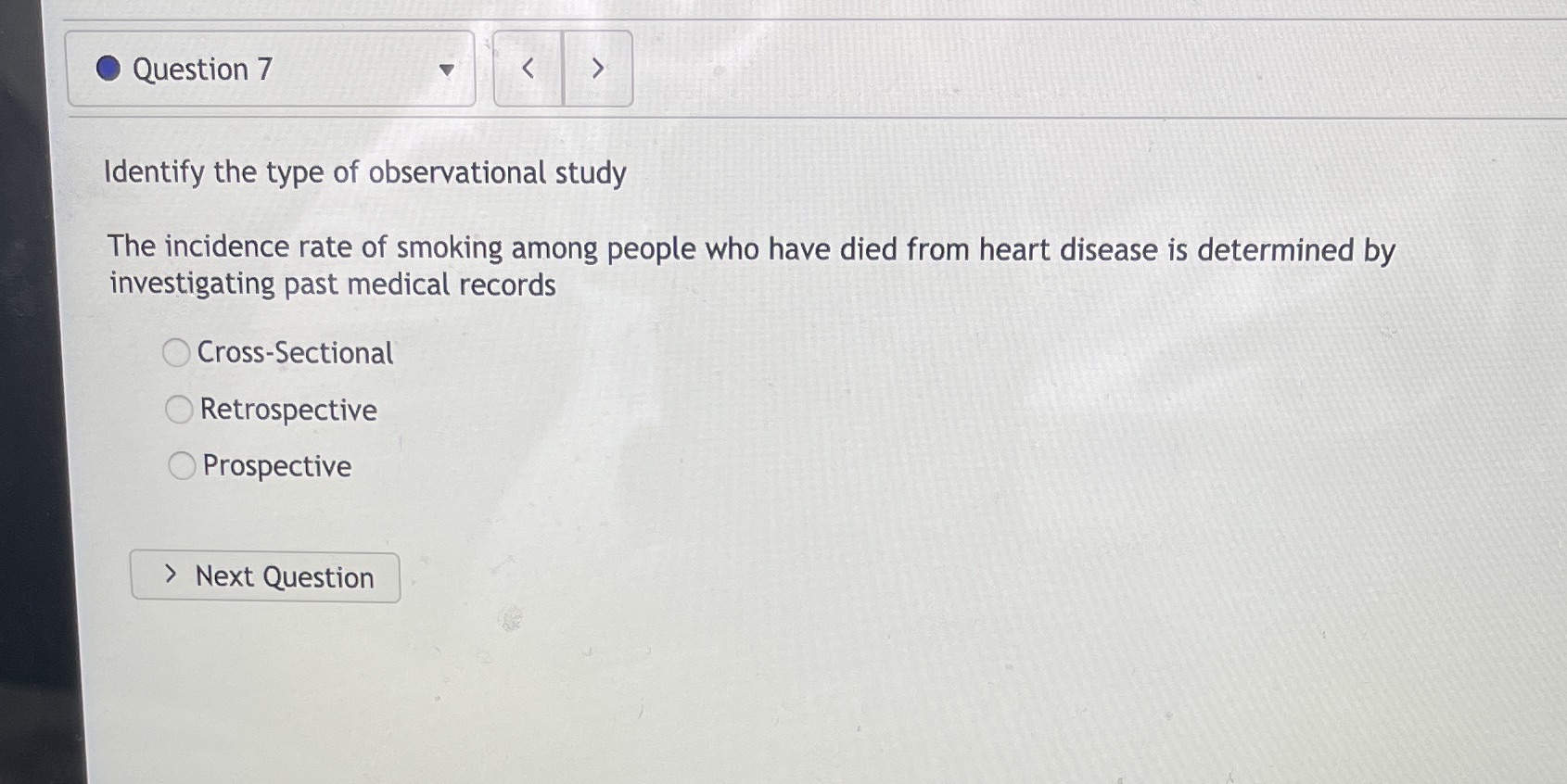 Question 7 Identify the type of observational study The incidence rate of