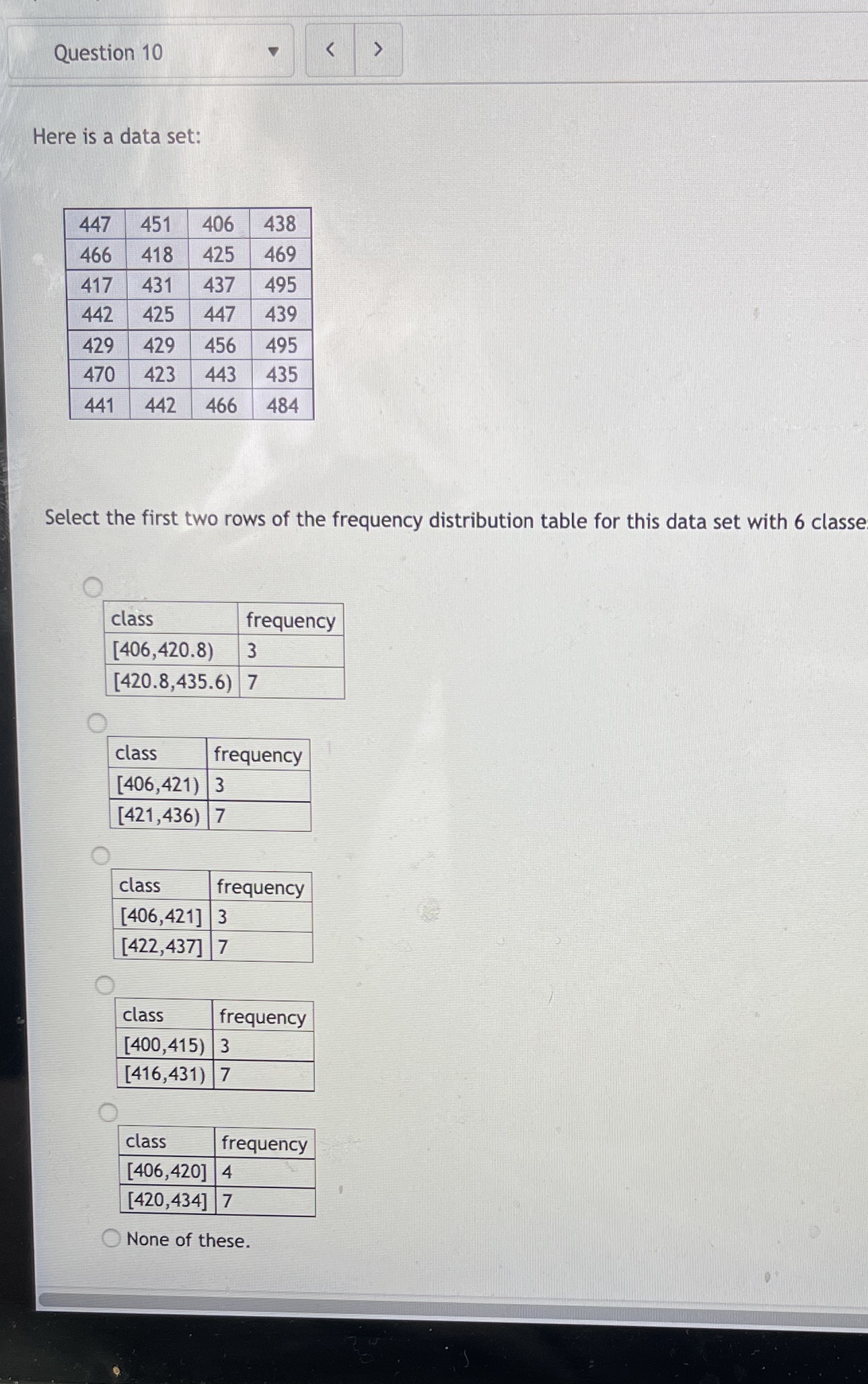  Question 10 Here is a data set: 447 451 406 438