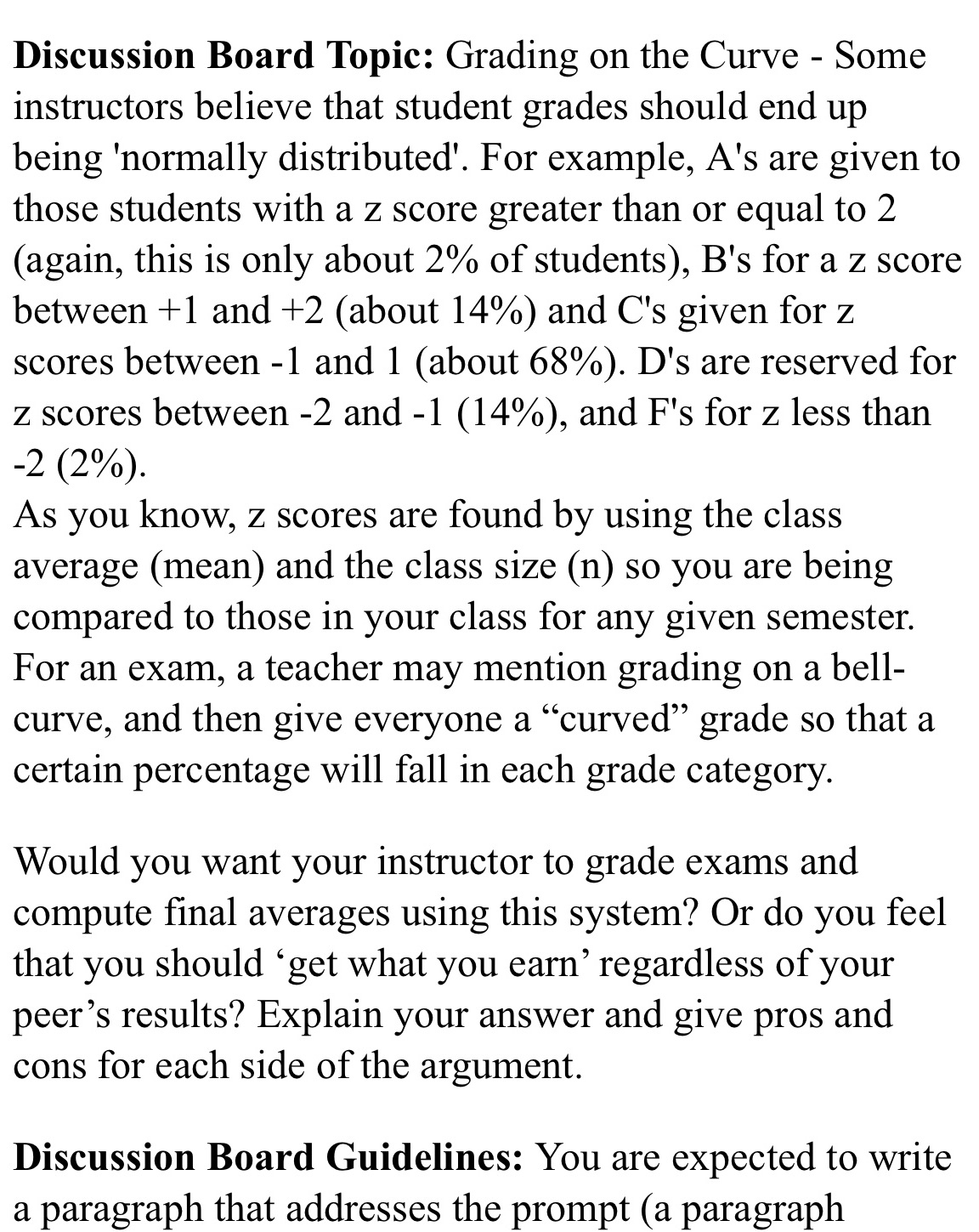 that student grades should end up being 'normally distributed'. For example, A's