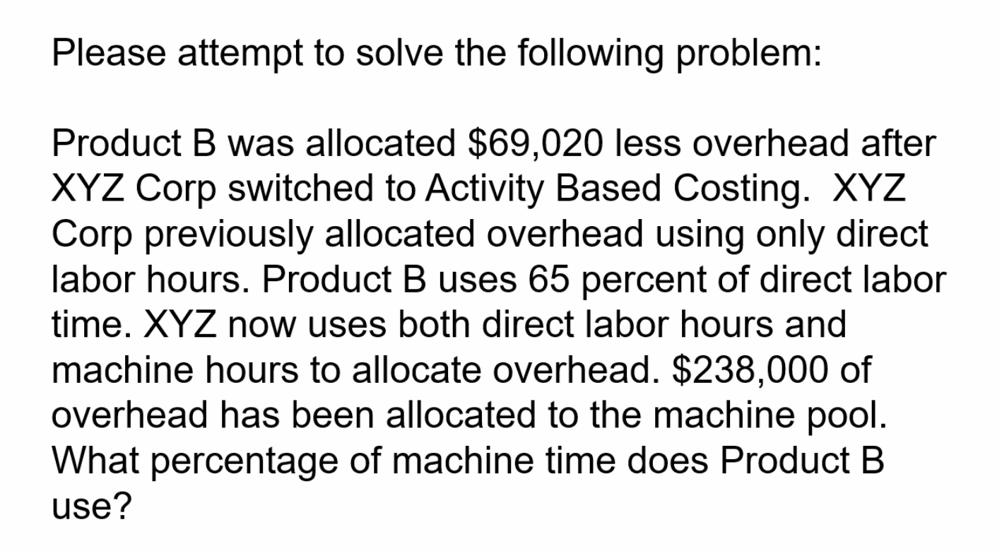Please attempt to solve the following problem: Product B was allocated