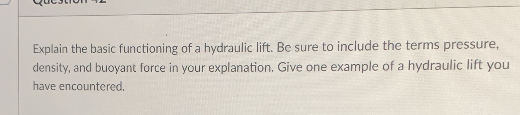  Explain the basic functioning of a hydraulic lift. Be sure to