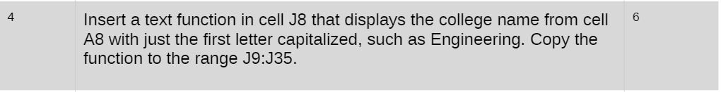 4 Insert a text function in cell J8 that displays the