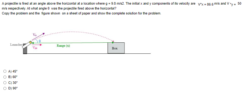  A projectile is fired at an angle above the horizontal at