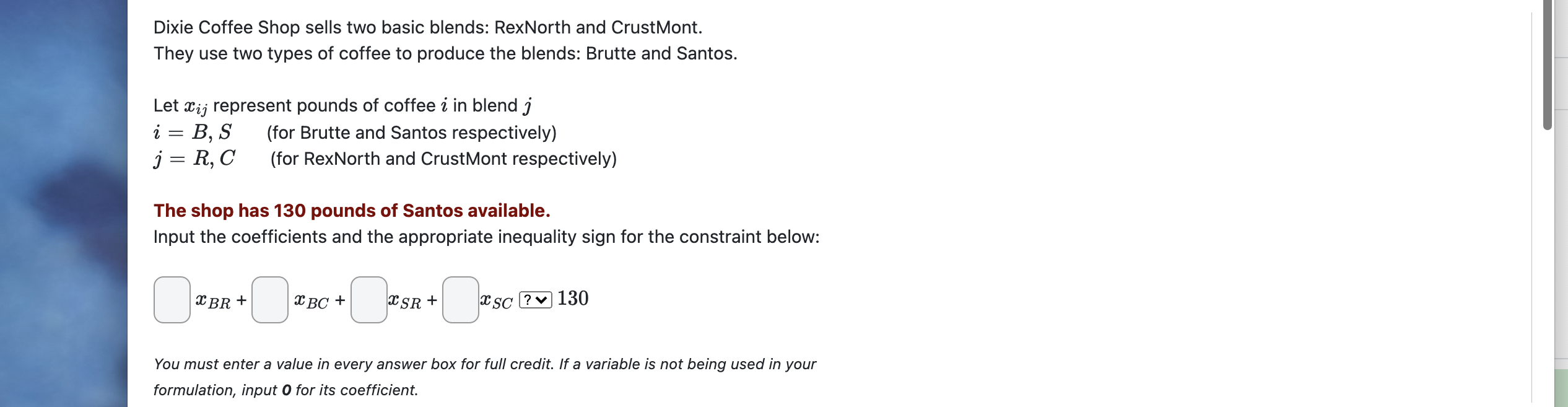  Dixie Coffee Shop sells two basic blends: RexNorth and CrustMont. They