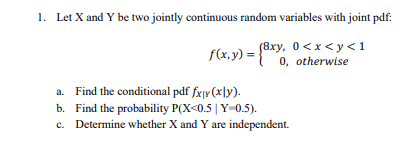 Let X and Y be two jointly continuous random variables With joint
