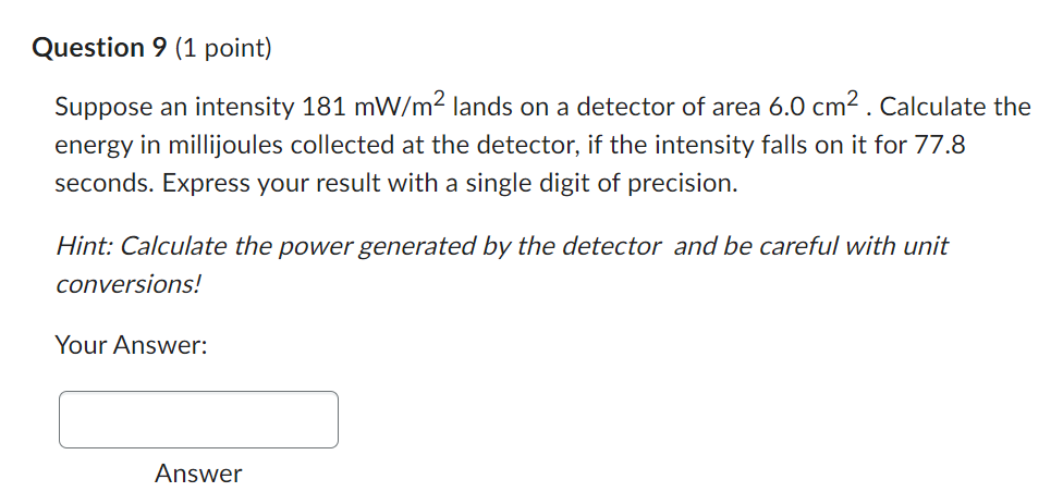 Please answer this Physics question. Question 9 (1 point] Suppose an intensity