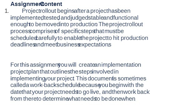 specificstepghatmustbe scheduletarefullyto enablheprojectto hit production Forthisassignmervouwill creatanimplementation projectplan thatoutlinesthe stepSnvolved in implementinwour