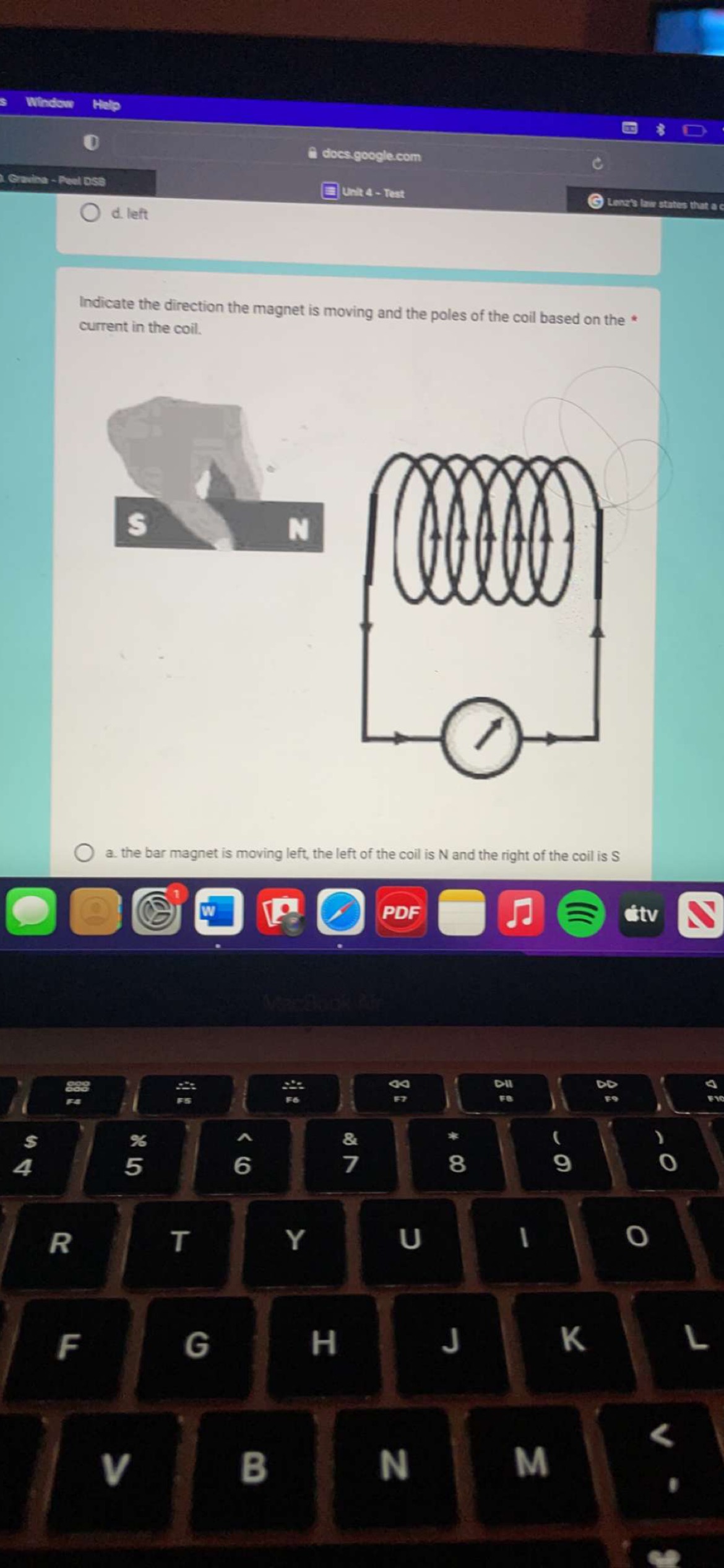 magnet is moving left, the left of the coil is S and