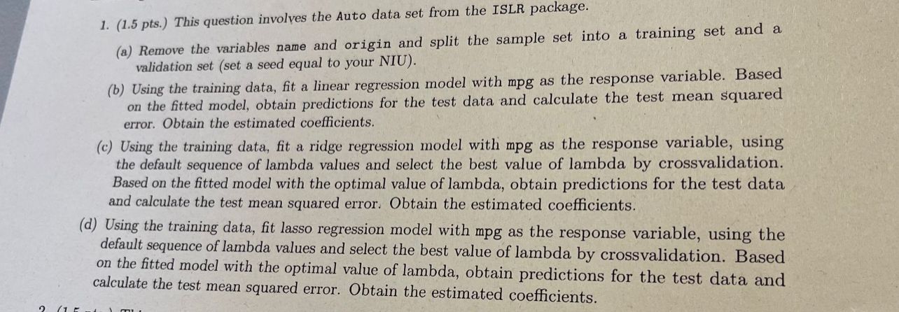  1. (1.5 pts.) This question involves the Auto data set from