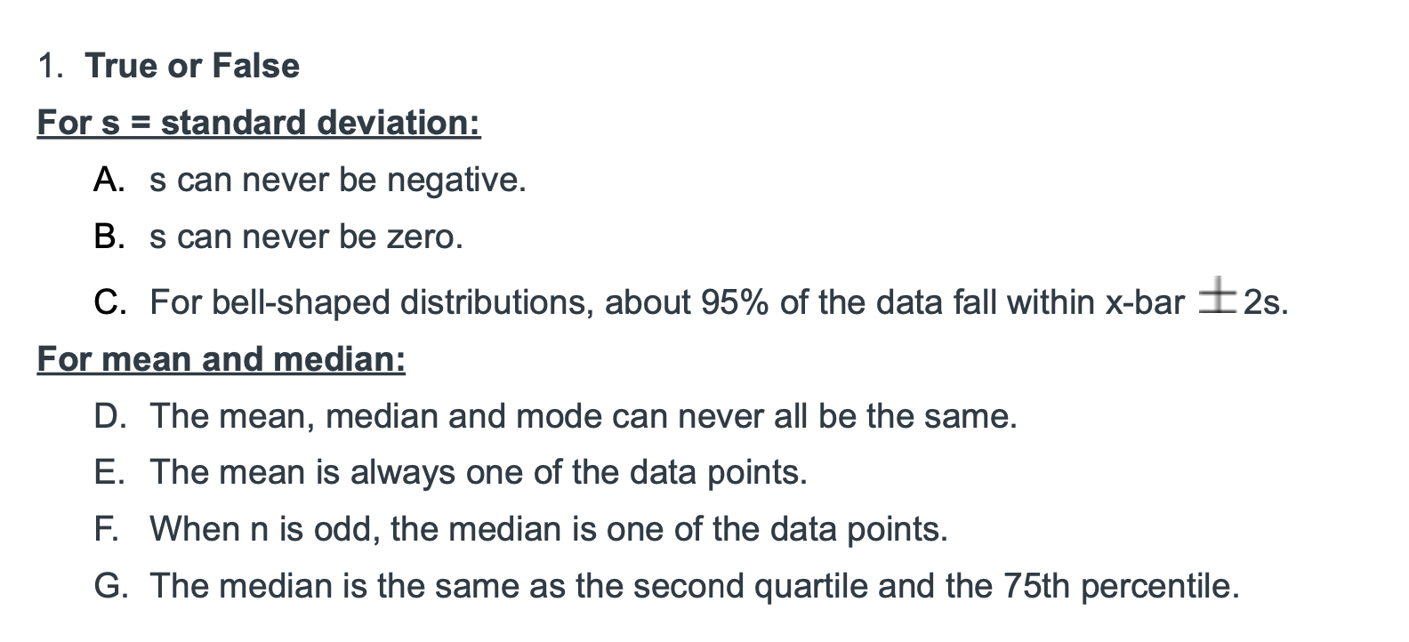  1. True or False For s = standard deviation: A. s