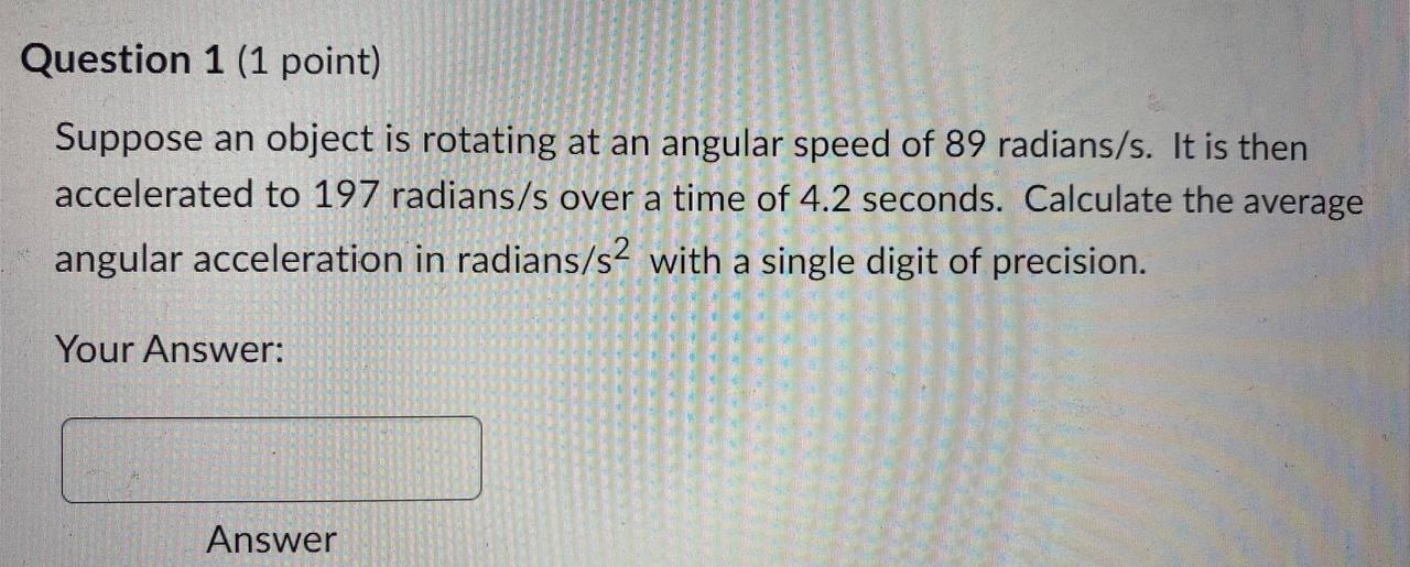 Please answer this physics question Question 1 (1 point) Suppose an object