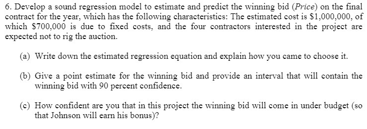  6. Develop a sound regression model to estimate and predict the