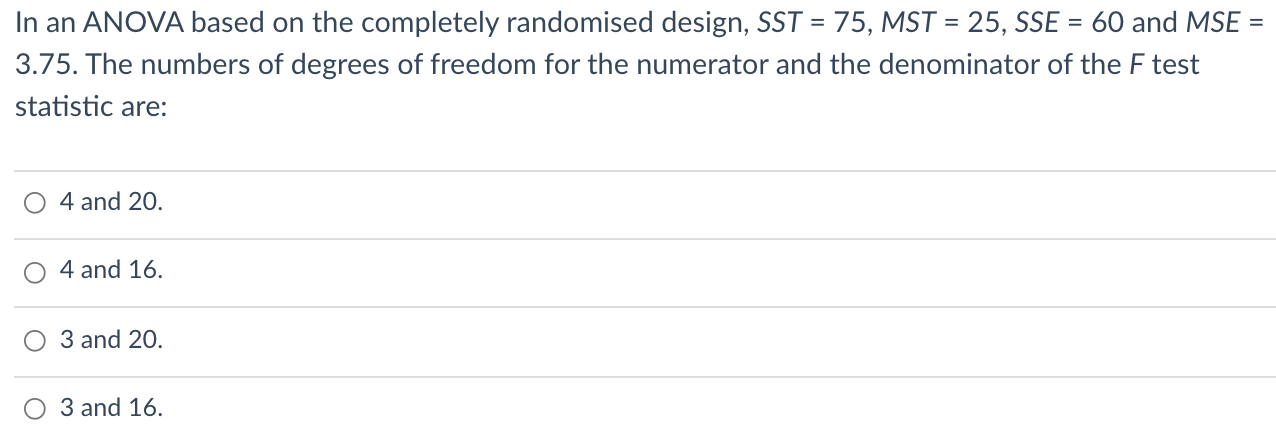 Multi choice In an ANOVA based on the completely randomised design, SST