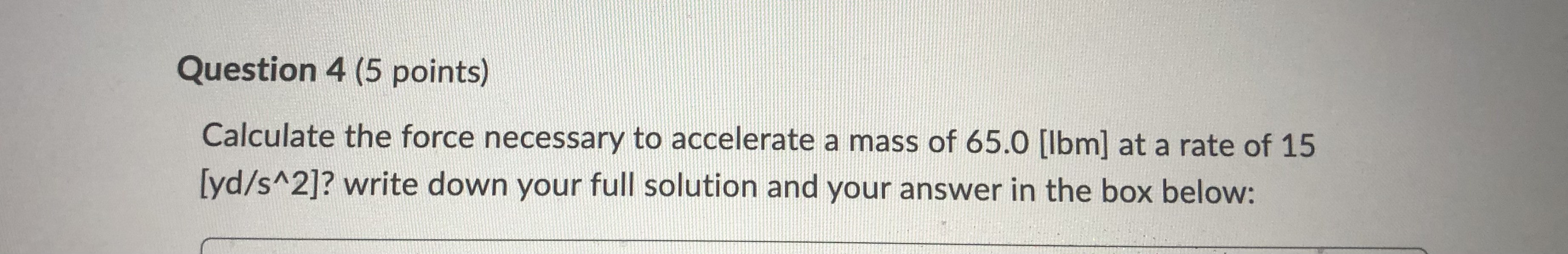 Calculate the force in newtons on a body of mass 856g that