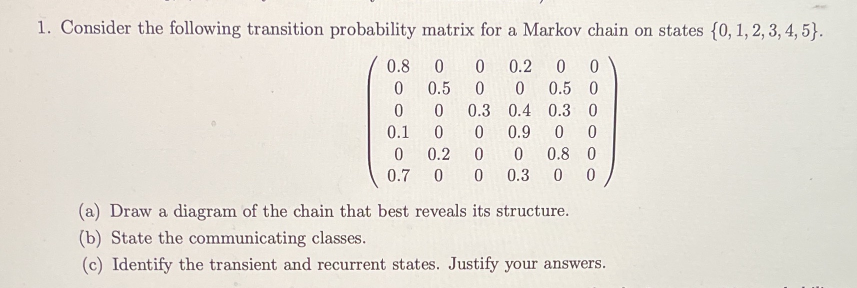  1. Consider the following transition probability matrix for a Markov chain