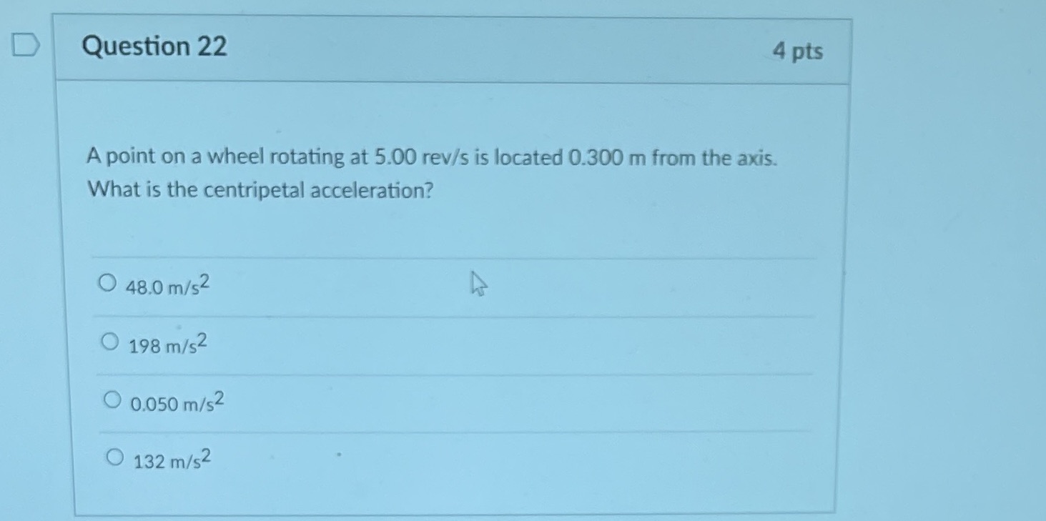  D Question 22 4 pts A point on a wheel rotating
