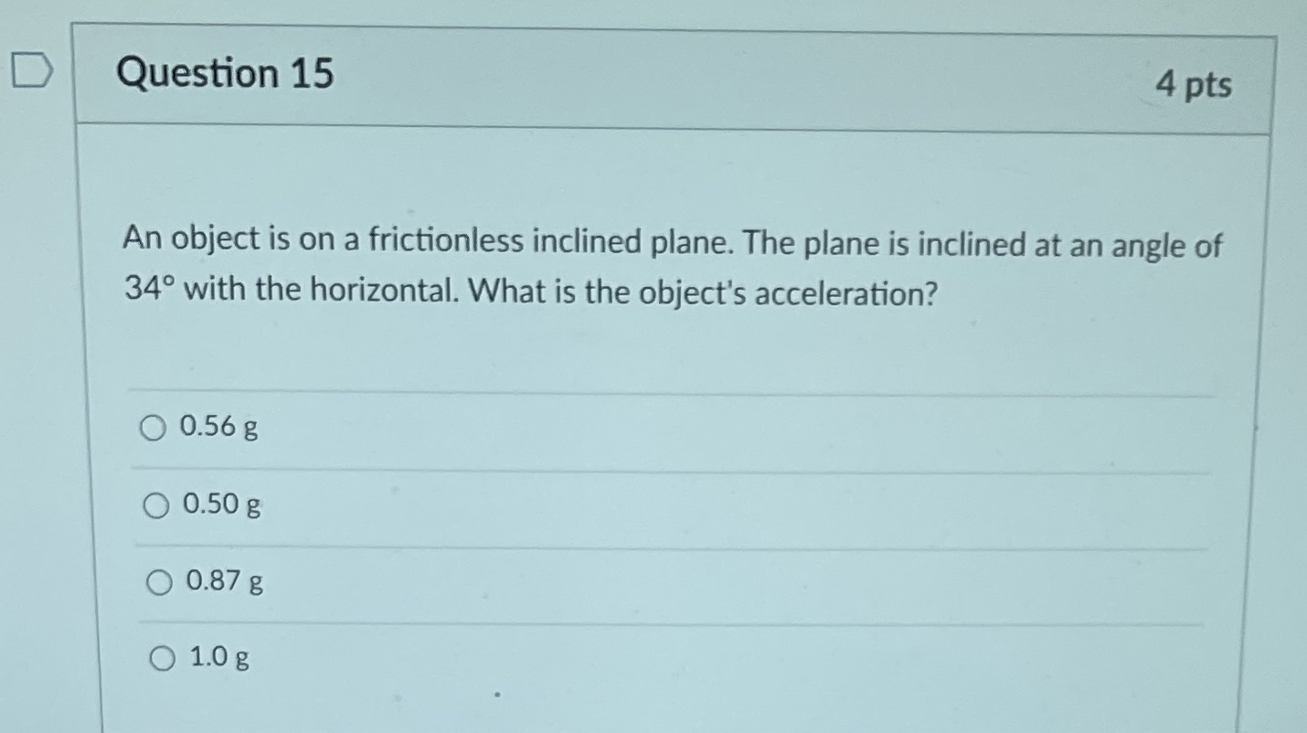 D Question 15 4 pts An object is on a frictionless