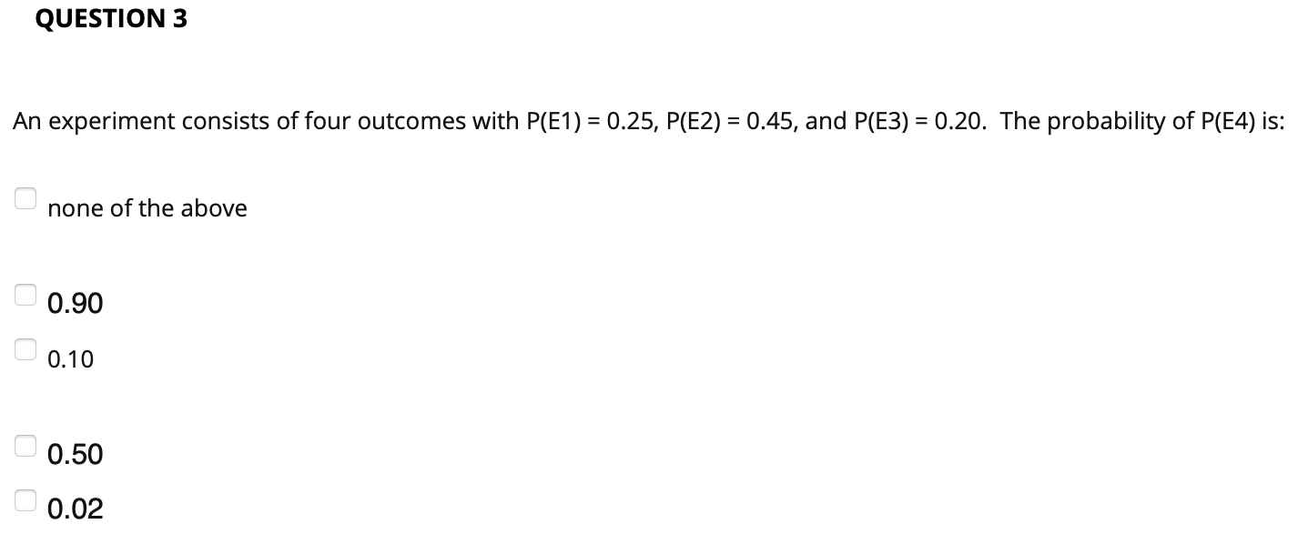 P(E4) is: none of the above _ 0.90 0.10 _ 0.50 7