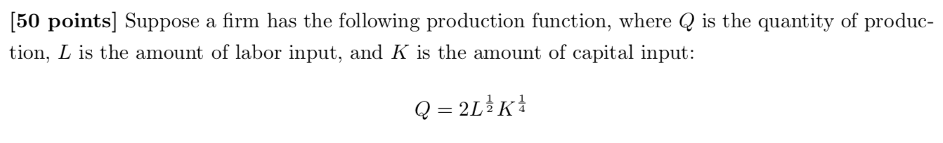 the following production function, where Q is the quantity of produc- tion,