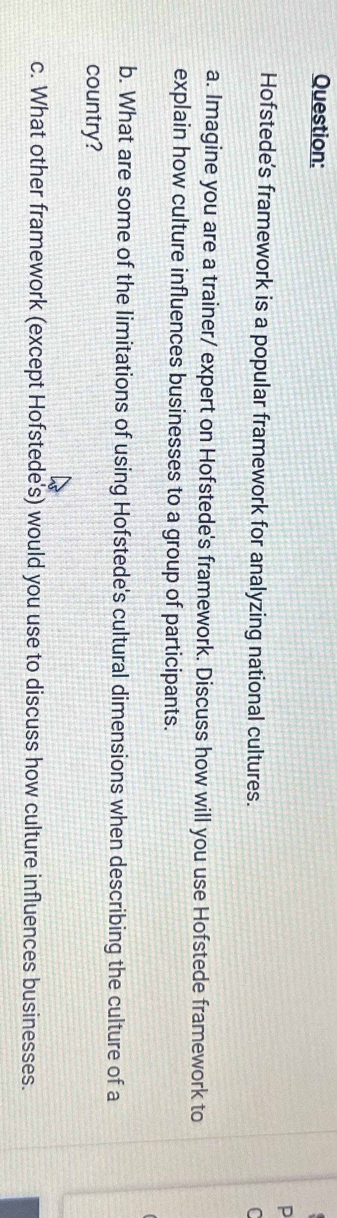  Question: Hofstede's framework is a popular framework for analyzing national cultures.