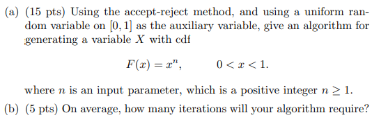 (a) (15 pts) Using the acceptreject method, and using a uniform