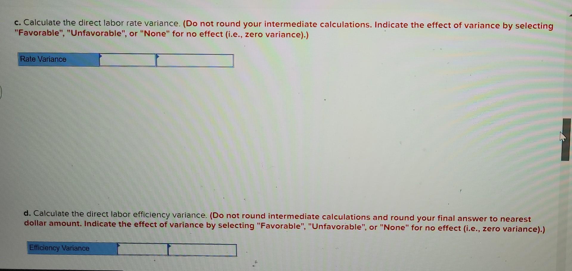d. Calculate the direct labor efficiency variance. (Do not round intermediate calculations