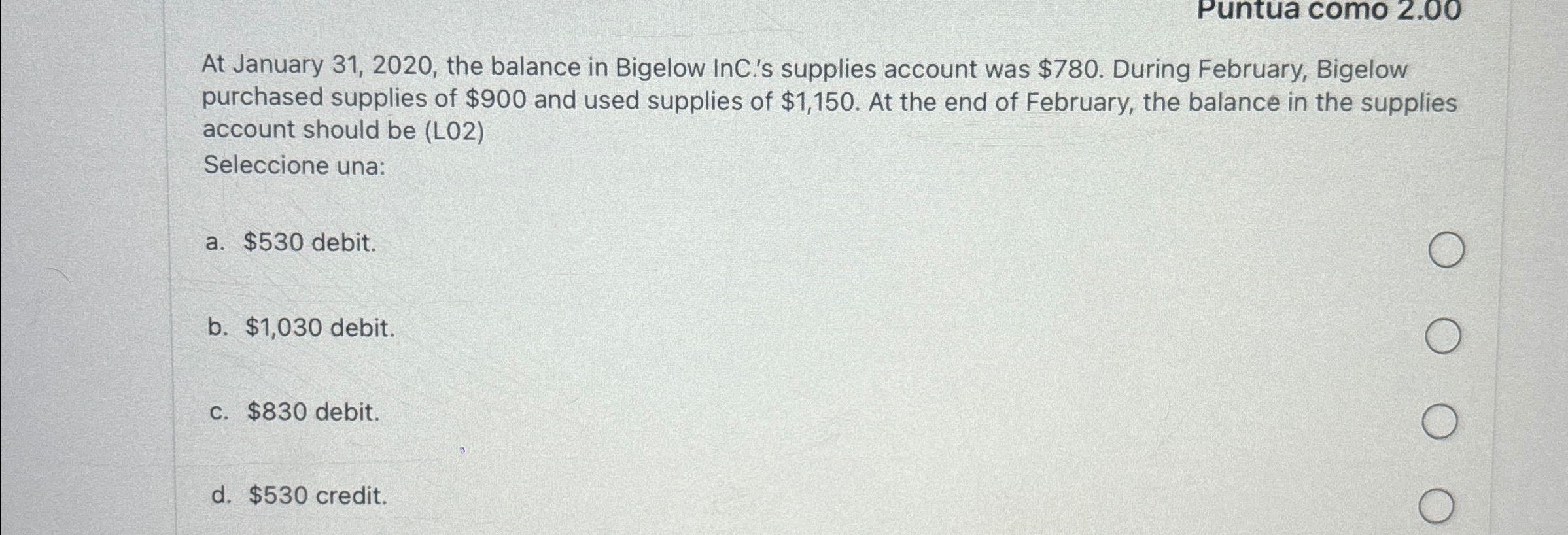  At January 31,2020, the balance in Bigelow InC.'s supplies account was