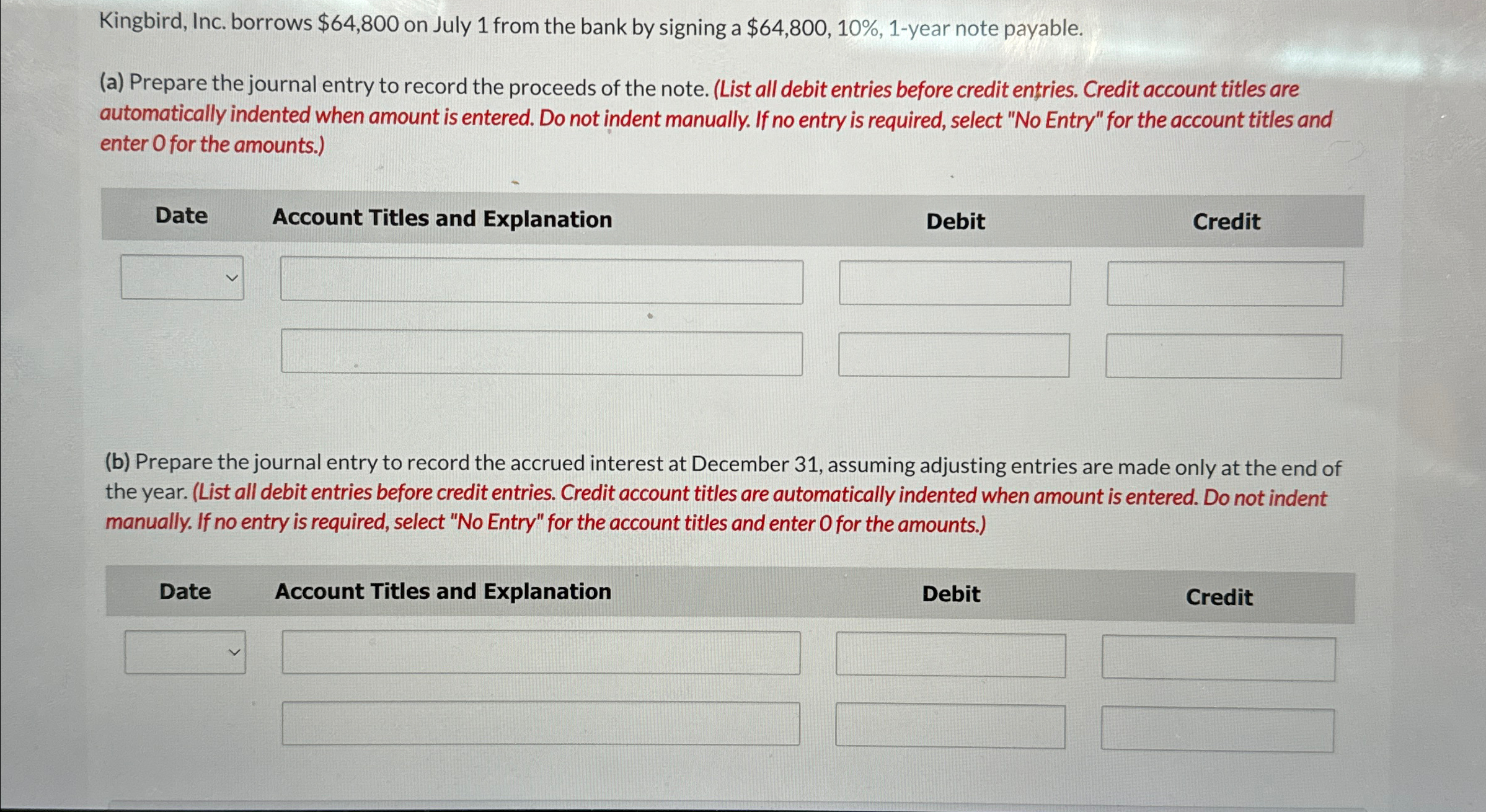 Kingbird, Inc. borrows $64,800 on July 1 from the bank by