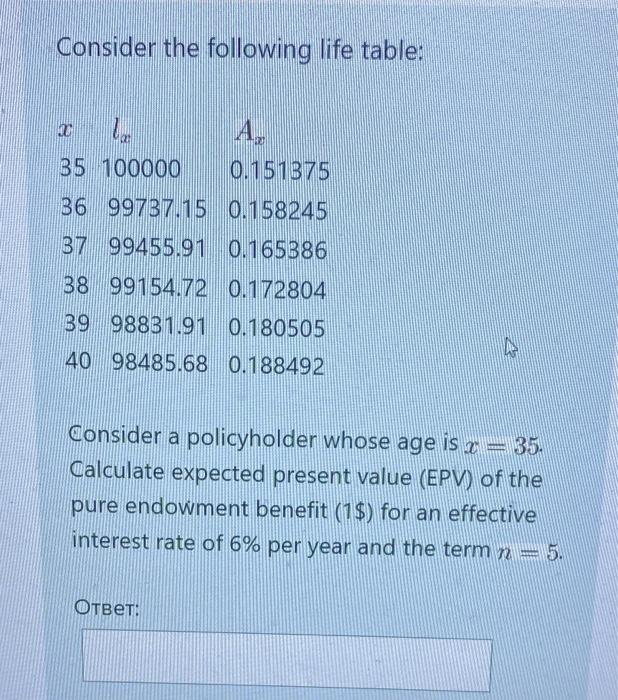  Consider the following life table: 20 le A, 35 100000 0.151375